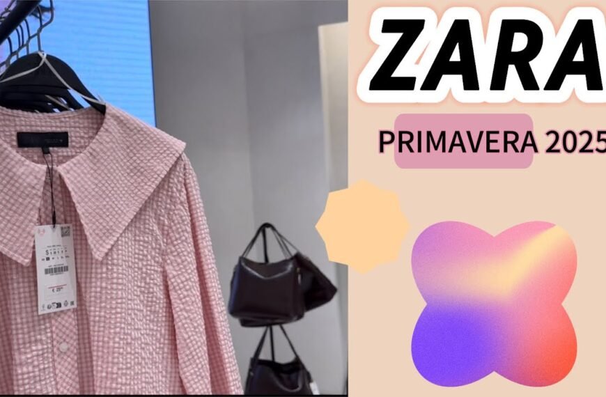 Novedades Zara Primavera 2025: ¡Nueva Colección!