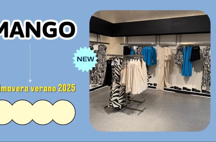 Novedades Mango Primavera Verano 2025: ¡Nueva Colección!