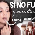 SI NO FUERA YOUTUBER | Ojos, labios y herramientas