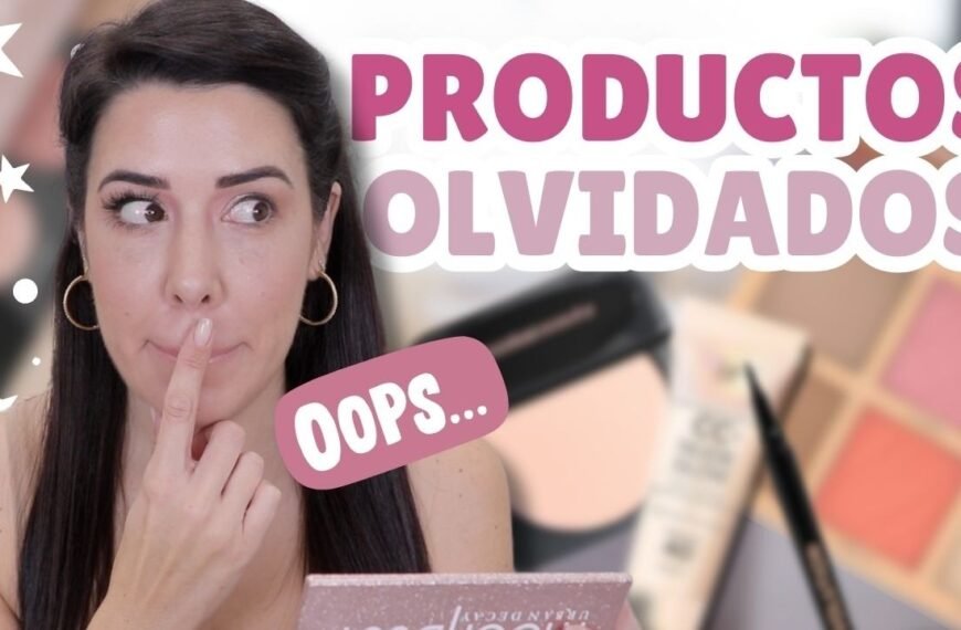 Productos de belleza olvidados… ¡auténticas JOYAS!