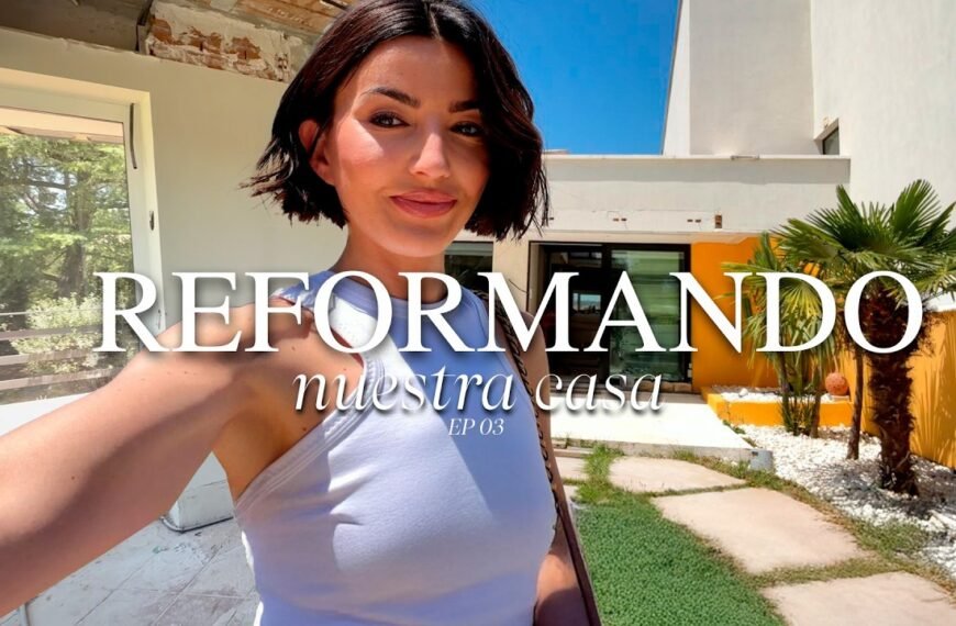 LA REFORMA DE NUESTRA CASA | EP.03 | ALEXANDRA PEREIRA